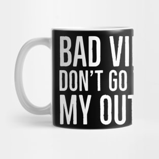 Bad Vibes Don't Go With My Outfit Mug